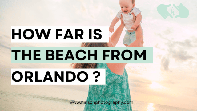 How far is the beach from Orlando blog header image with mom and baby on the beach at sunset